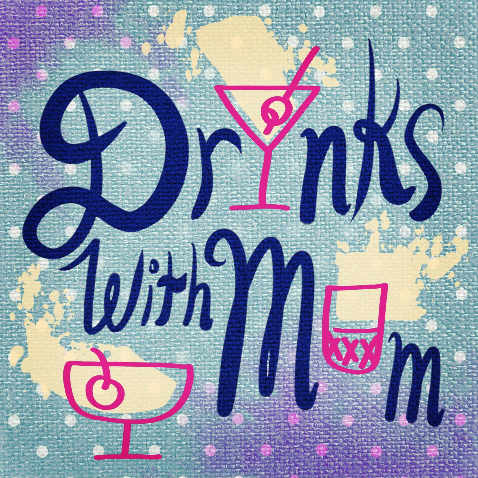 Drinks With Mom Podcast